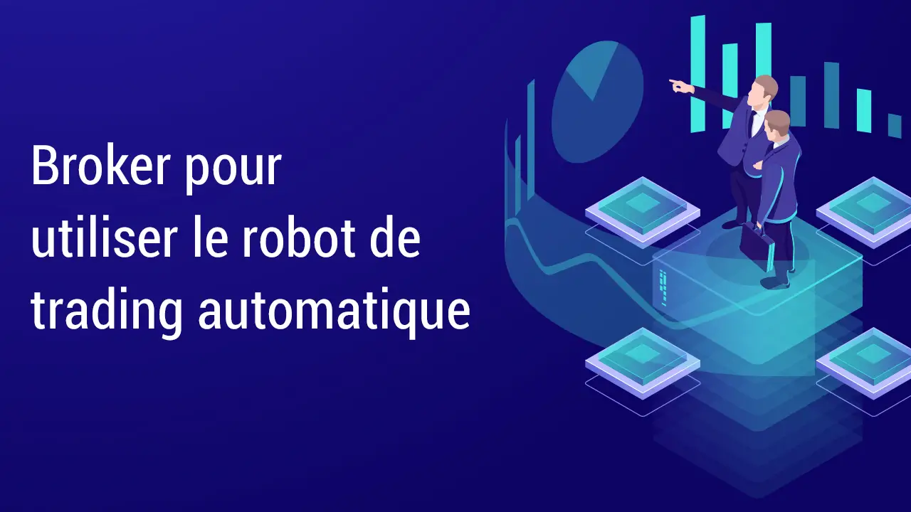 Broker pour robot de trading automatique