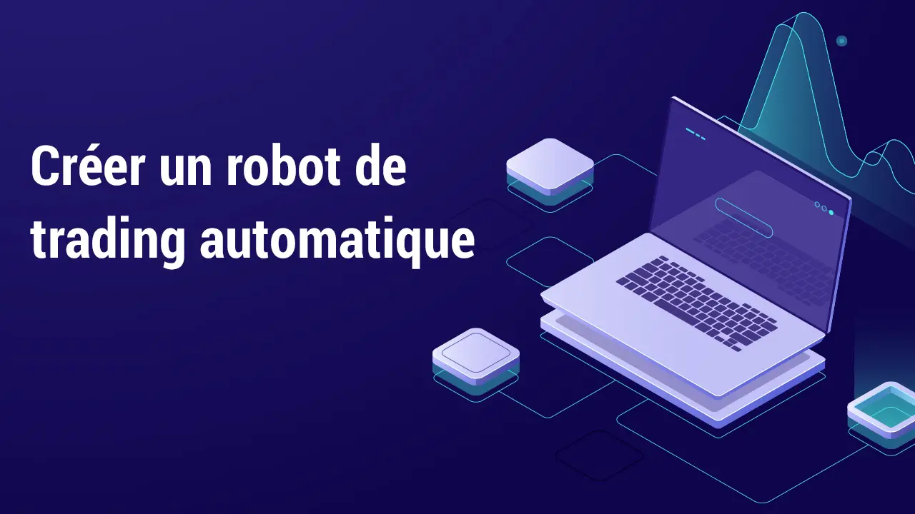 Créer robot de trading automatique